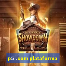 p5 .com plataforma